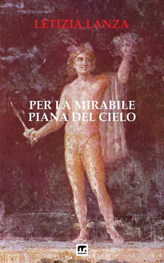 Per la mirabile piana del cielo. Divagazioni astrali tra mito e scienza - Letizia Lanza - ebook