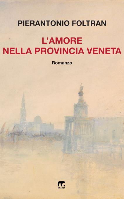 L' amore nella provincia veneta - Pierantonio Foltran - ebook