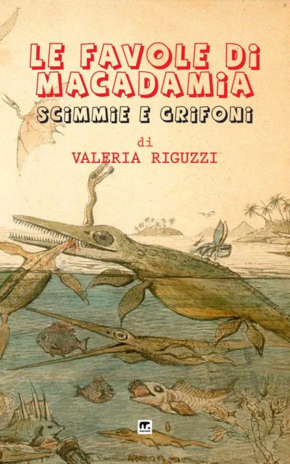 Scimmie e grifoni. Le favole di Macadamia - Valeria Riguzzi - ebook