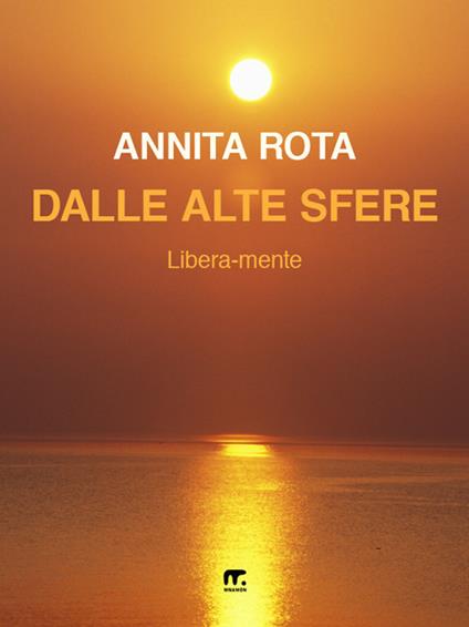 Dalle alte sfere. Libera-mente - Annita Rota - copertina