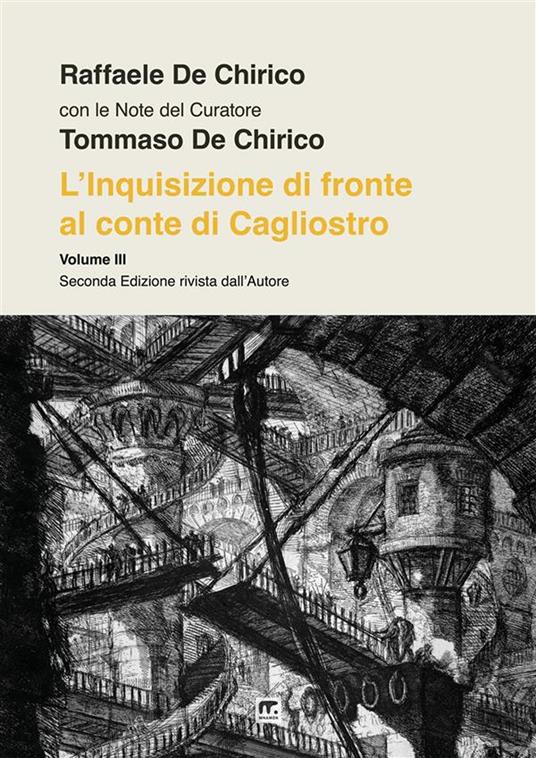 L'Inquisizione di fronte al Conte di Cagliostro. Dramma in 4 atti liberamente, ma fedelmente, tratto dagli Atti del Processo - Raffaele De Chirico - copertina