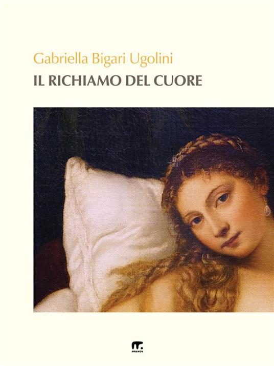 Il richiamo del cuore - Gabriella Bigari Ugolini - ebook