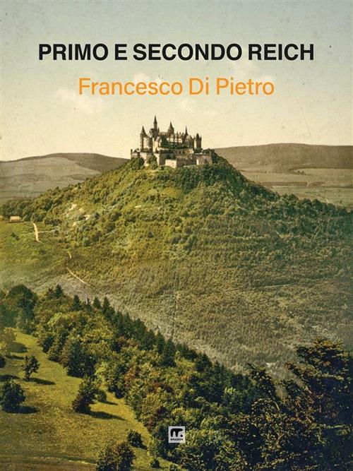 Primo e secondo Reich - Francesco Di Pietro - ebook