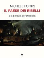 Il paese dei ribelli e la profezia di Fortepietra