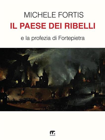 Il paese dei ribelli e la profezia di Fortepietra - Michele Fortis - ebook