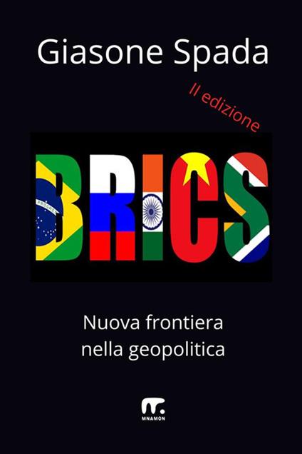 Brics. Nuova frontiera nella geopolitica - Giasone Spada - ebook