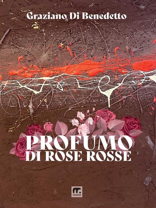 Profumo di rose rosse - Graziano Di Benedetto - ebook