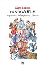 PraticArte. Impariamo a disegnare e colorare