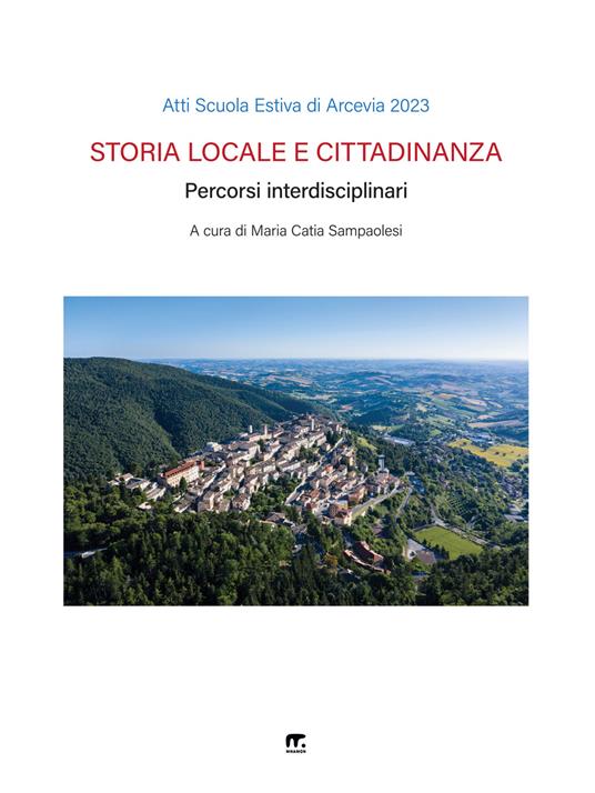 Scuola locale e cittadinanza. Percorsi interdisciplinari. Atti scuola estiva di Arcevia 2023 - Clio '92 Associazione di insegnanti e ricercatori sulla didattica della storia - copertina