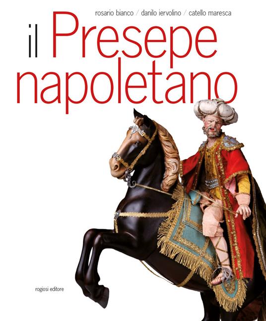 Il presepe napoletano. Ediz. bilingue - Rosario Bianco,Catello Maresca,Danilo Iervolino - copertina