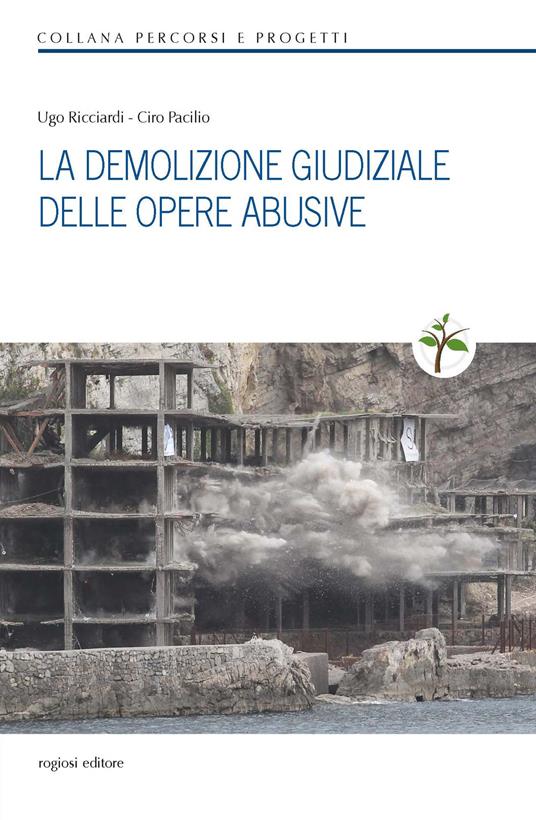 La demolizione giudiziale delle opere abusive Ciro Pacilio Ugo