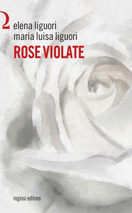 Rose violate - Elena Liguori,Maria Luisa Liguori - copertina