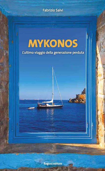 Mykonos. L'ultimo viaggio della generazione perduta - Fabrizio Salvi - copertina
