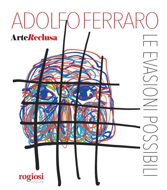 Arte reclusa. Le evasioni possibili - Adolfo Ferraro - copertina