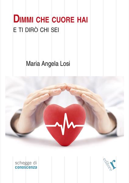 Dimmi che cuore hai e ti dirò chi sei - Maria Angela Losi - copertina