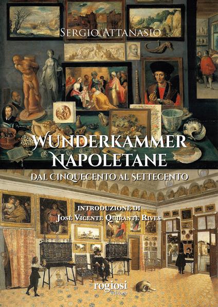 Wunderkammer napoletane. Dal Cinquecento al Settecento - Sergio Attanasio - copertina