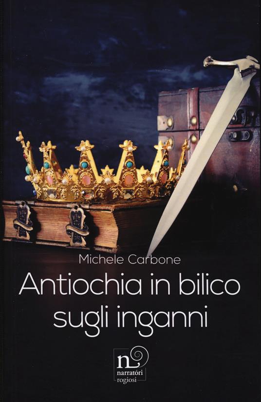 Antiochia in bilico sugli inganni - Michele Carbone - copertina