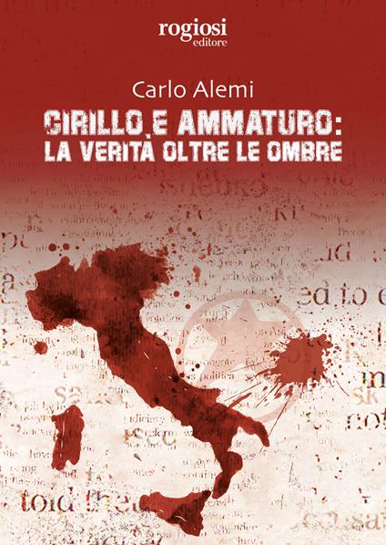 Cirillo e Ammaturo: la verità oltre le ombre - Carlo Alemi - copertina