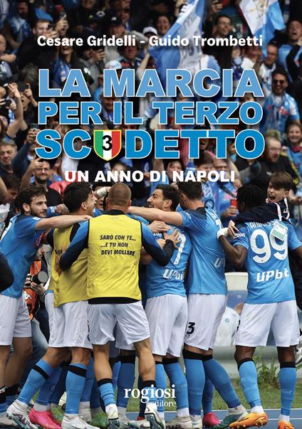 La marcia per il terzo scudetto. Un anno di Napoli - Cesare Gridelli,Guido Trombetti - copertina