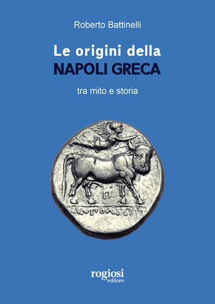 Le origini della Napoli greca tra mito e storia - Roberto Battinelli - copertina