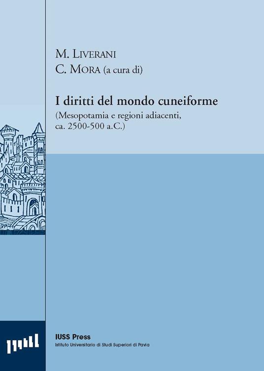 I diritti del mondo cuneiforme. (Mesopotamia e regioni adiacenti, ca. 2500-500 a.C.). Ediz. italiana e inglese - copertina