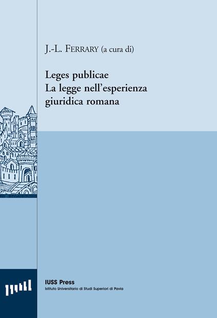 Leges publicae. La legge nell'esperienza giuridica romana. Ediz. italiana, inglese e francese - copertina