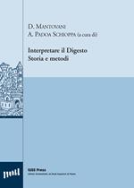 Interpretare il digesto. Storia e metodi. Ediz. multilingue