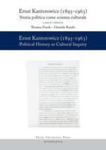 Ernst Kantorowicz (1895-1963). Storia politica come scienza culturale-History as cultural inquiry. Ediz. bilingue