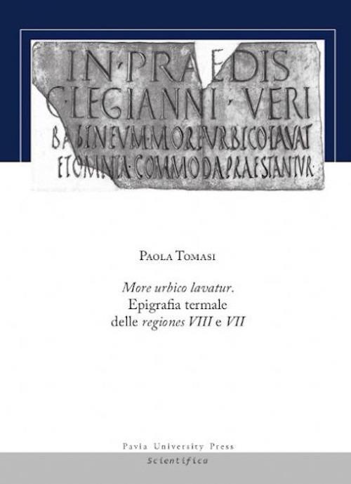 More urbico lavatur. Epigrafia termale delle regiones VIII e VII - Paola Tomasi - copertina