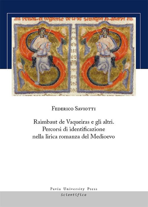 Raimbaut de Vaqueiras e gli altri. Percorsi di identificazione nella lirica romanza del medioevo - Federico Saviotti - copertina