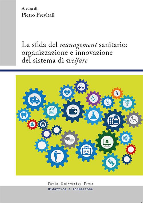 La sfida del «management» sanitario: organizzazione e innovazione del sistema di «welfare» - copertina