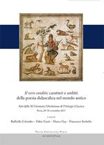 Il vero condito: caratteri e ambiti della poesia didascalica nel mondo antico. Atti della 11ª Giornata Ghisleriana di filologia classica (Pavia, Collegio Ghislieri, 29-30 Novembre 2017)