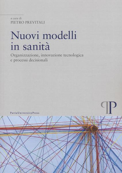 Nuovi modelli in sanità. Organizzazione, innovazione tecnologica e processi decisionali - copertina