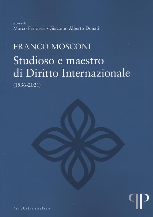 Franco Mosconi. Studioso e maestro di diritto internazionale (1936-2021) - copertina