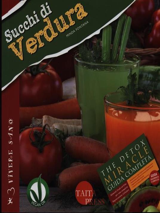Succhi di verdura. Ricette gustose, informazioni nutrizionali, approfondimenti, tecniche - Minda Fontana - copertina
