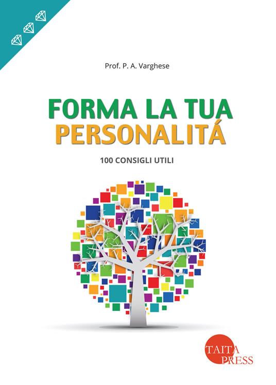 Forma la tua personalità. 100 consigli utili - P. A. Varghese - copertina