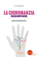 La chiromanzia... passo dopo passo. Anche per principianti. Ediz. illustrata