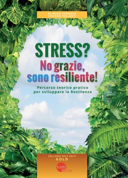 Stress? No grazie, sono resiliente! - Alfredo Formosa,Stefano Pallanti - copertina