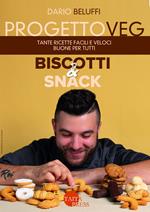 Progetto veg. Biscotti & snack. Tante ricette facili e veloci buone per tutti