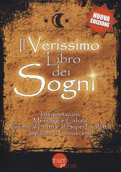 Il verissimo libro dei sogni. Interpretazioni, messaggi e cabala, vincere al Lotto e al Superenalotto. Imparare a conoscersi. Nuova ediz. - copertina