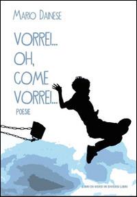 Vorrei... oh, come vorrei... - Mario Dainese - copertina