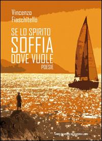 Se lo spirito soffia dove vuole - Vincenzo Fiaschitello - copertina