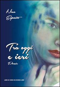 Tra oggi e ieri - Nina Esposito - copertina