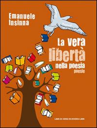 La vera libertà nella poesia - Emanuele Insinna - copertina