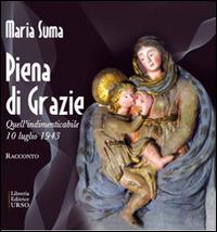 Piena di grazie. Quell'indimenticabile 10 luglio 1943 - Maria Suma - copertina