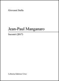 Jean-Paul Manganaro. Incontri (2017) - Giovanni Stella - copertina