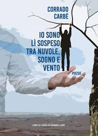 Io sono lì sospeso tra nuvole, sogno e vento - Corrado Carbè - copertina