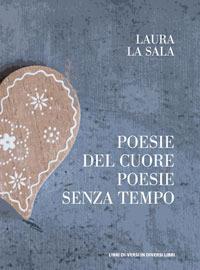 Poesie del cuore. Poesie senza tempo - Laura La Sala - copertina