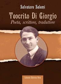 Teocrito Di Giorgio. Poeta, scrittore, traduttore - Salvatore Salemi - copertina