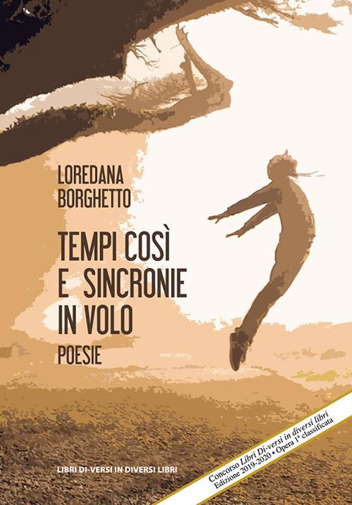 Tempi così e sincronie in volo - Loredana Borghetto - copertina